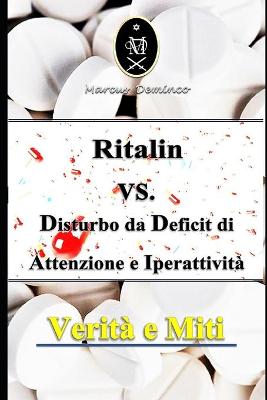 Book cover for Ritalin VS. Disturbo da Deficit di Attenzione e Iperattività. Verità e Miti