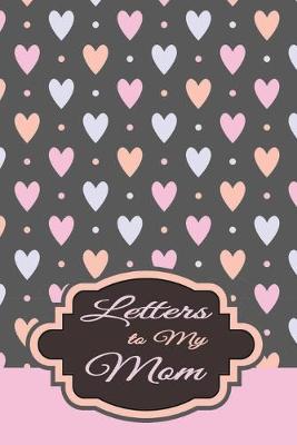 Book cover for Letters to My Mom