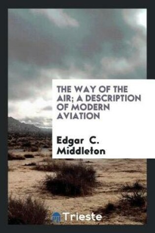 Cover of The Way of the Air; A Description of Modern Aviation