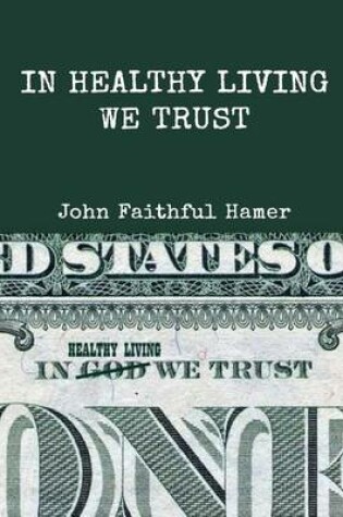 Cover of In Healthy Living We Trust