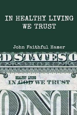 Book cover for In Healthy Living We Trust