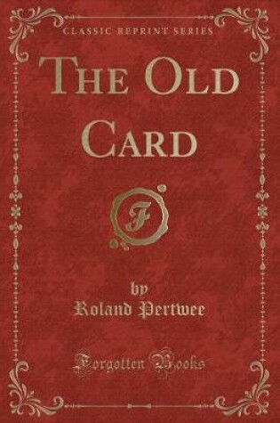 Cover of The Old Card (Classic Reprint)