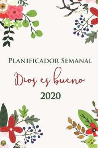 Cover of Dios Es Bueno Planificador Semanal 2020