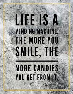 Book cover for Life is a vending machine. The more you smile, the more candies you get from it.