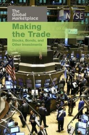 Cover of Making the Trade: Stocks, Bonds, and Other Investm (the Global Marketplace)