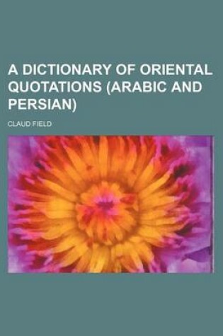Cover of A Dictionary of Oriental Quotations (Arabic and Persian)