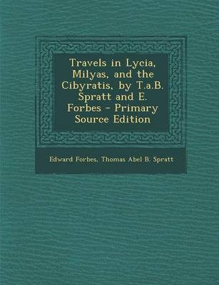 Book cover for Travels in Lycia, Milyas, and the Cibyratis, by T.A.B. Spratt and E. Forbes - Primary Source Edition