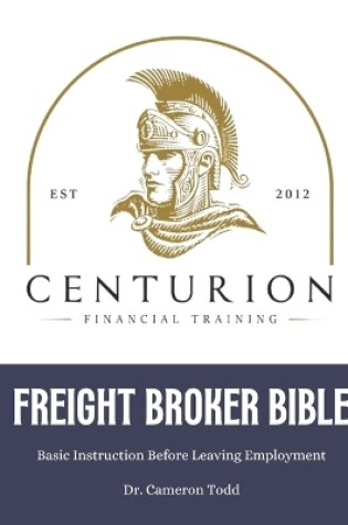 Cover of Centurion Freight Broker Bible 2023