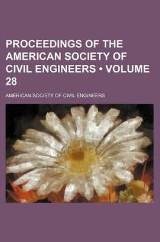 Cover of Proceedings of the American Society of Civil Engineers (Volume 28)