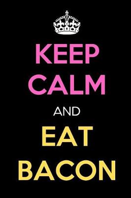 Book cover for Keep Calm and Eat Bacon