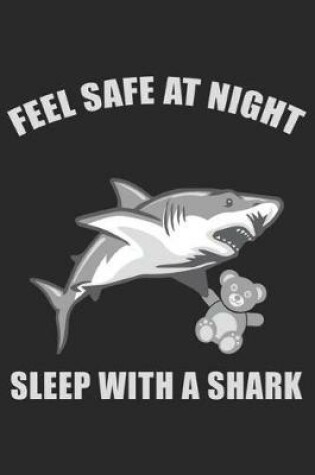 Cover of Feel Safe At Night Sleep With A Shark