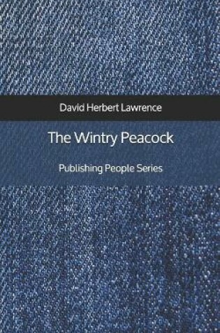 Cover of The Wintry Peacock - Publishing People Series