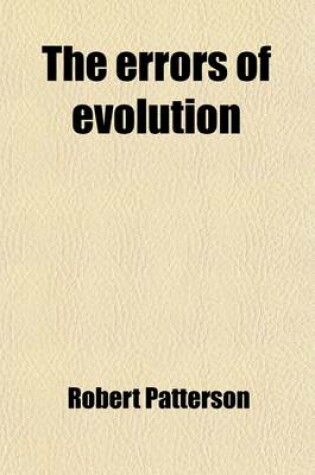 Cover of The Errors of Evolution; An Examination of the Nebular Theory, Geological Evolution, the Origin of Life, and Darwinism