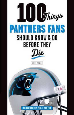 Book cover for 100 Things Panthers Fans Should Know & Do Before They Die