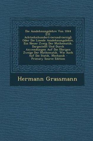 Cover of Die Ausdehnungslehre Von 1844 [I.E. Achtzehnhundertvierundvierzig]