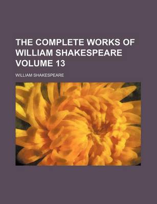 Book cover for The Complete Works of William Shakespeare Volume 13