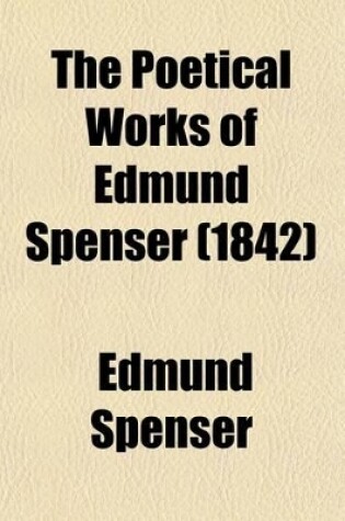 Cover of The Poetical Works of Edmund Spenser; In Five Volumes