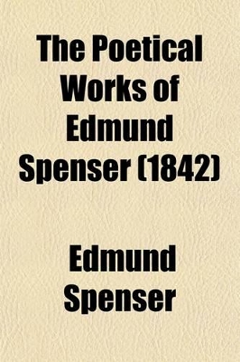 Book cover for The Poetical Works of Edmund Spenser; In Five Volumes