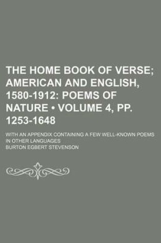 Cover of The Home Book of Verse (Volume 4, Pp. 1253-1648); American and English, 1580-1912 Poems of Nature. with an Appendix Containing a Few Well-Known Poems in Other Languages