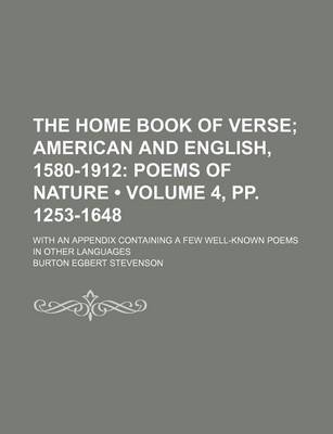 Book cover for The Home Book of Verse (Volume 4, Pp. 1253-1648); American and English, 1580-1912 Poems of Nature. with an Appendix Containing a Few Well-Known Poems in Other Languages