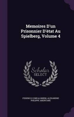 Book cover for Memoires D'un Prisonnier D'état Au Spielberg, Volume 4