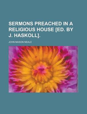 Book cover for Sermons Preached in a Religious House [Ed. by J. Haskoll]