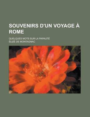 Book cover for Souvenirs D'Un Voyage a Rome; Quelques Mots Sur La Papaute