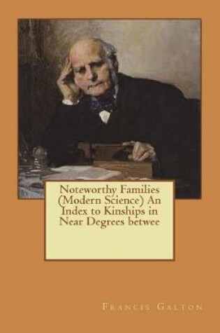 Cover of Noteworthy Families (Modern Science) An Index to Kinships in Near Degrees betwee