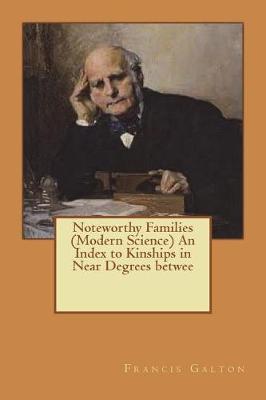 Book cover for Noteworthy Families (Modern Science) An Index to Kinships in Near Degrees betwee