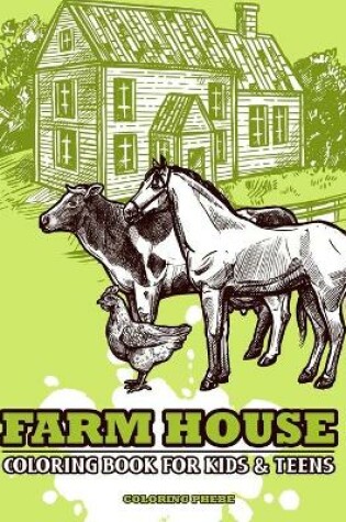 Cover of Farm House Coloring Book for Kids & Teens