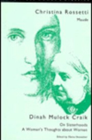 Cover of Christina Rossetti: 'Maude' and Dinah Mulock Craik: 'on Sisterhoods' and 'A Woman's Thoughts About Women'