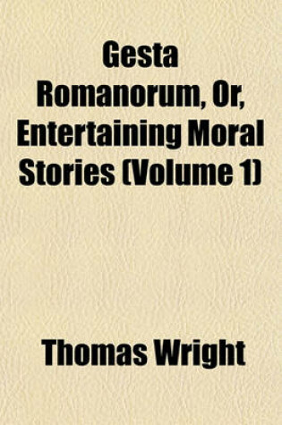 Cover of Gesta Romanorum, Or, Entertaining Moral Stories (Volume 1)