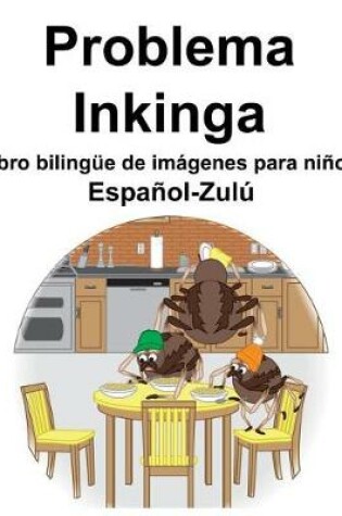 Cover of Español-Zulú Problema/Inkinga Libro bilingüe de imágenes para niños