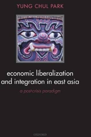 Cover of Economic Liberalization and Integration in East Asia