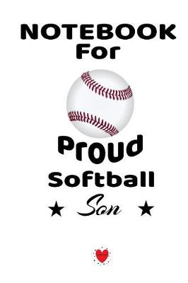 Book cover for Notebook For Proud Softball Son