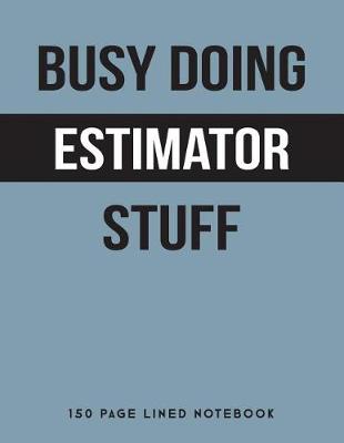 Book cover for Busy Doing Estimator Stuff