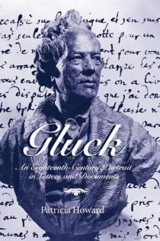 Cover of Gluck: An Eighteenth-Century Portrait in Letters and Documents
