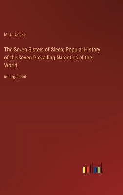 Book cover for The Seven Sisters of Sleep; Popular History of the Seven Prevailing Narcotics of the World