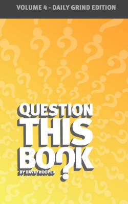 Book cover for Question This Book - Volume 4 (Daily Grind Edition)