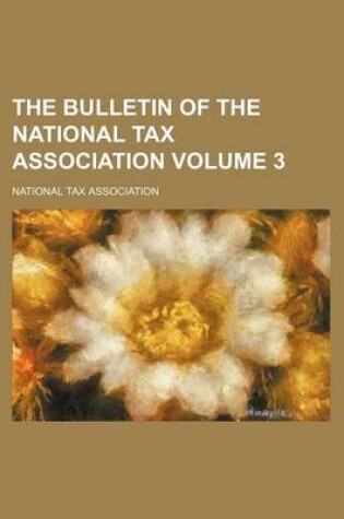 Cover of The Bulletin of the National Tax Association Volume 3