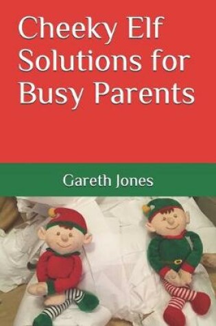 Cover of Cheeky Elf Solutions for Busy Parents