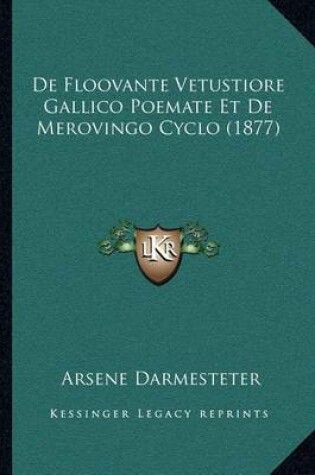Cover of de Floovante Vetustiore Gallico Poemate Et de Merovingo Cyclo (1877)
