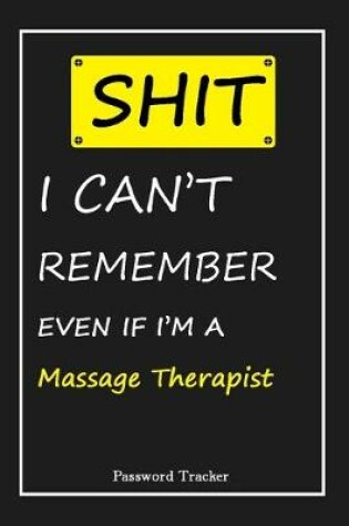 Cover of SHIT! I Can't Remember EVEN IF I'M A Massage Therapist