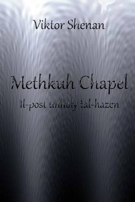 Book cover for Methkuh Chapel - Il-Post Unholy Tal-Hazen