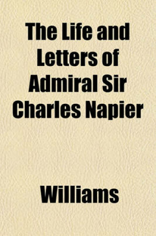 Cover of The Life and Letters of Admiral Sir Charles Napier