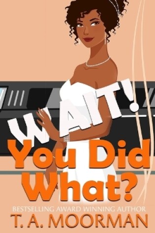 Cover of Wait, You Did What?