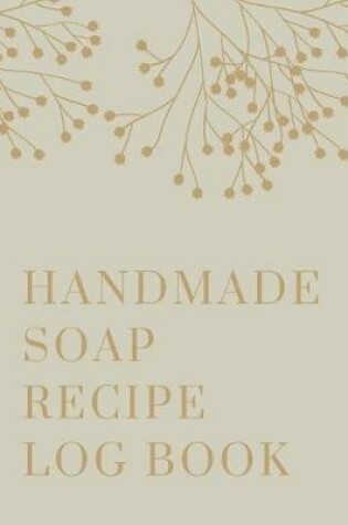 Cover of Handmade Soap Recipe Log Book