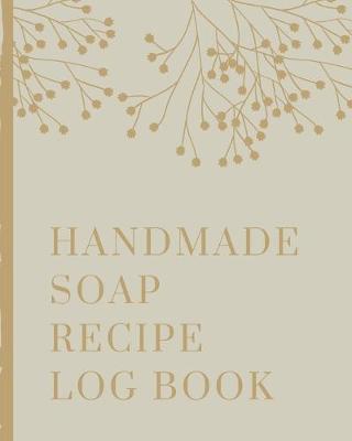 Book cover for Handmade Soap Recipe Log Book