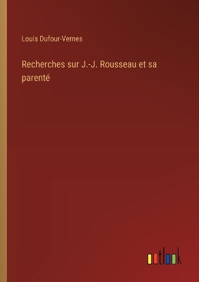 Book cover for Recherches sur J.-J. Rousseau et sa parent�