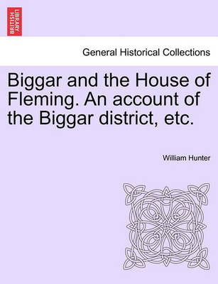 Book cover for Biggar and the House of Fleming. an Account of the Biggar District, Etc.